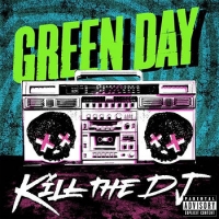 Текст и перевод песни Green Day - Kill The DJ